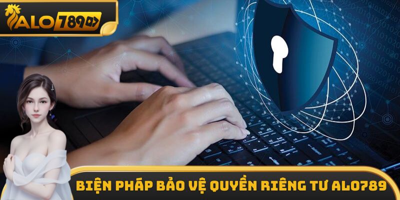 Biện pháp bảo vệ quyền riêng tư ALO789
