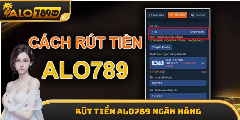 Điều kiện để rút tiền ALO789 về ngân hàng