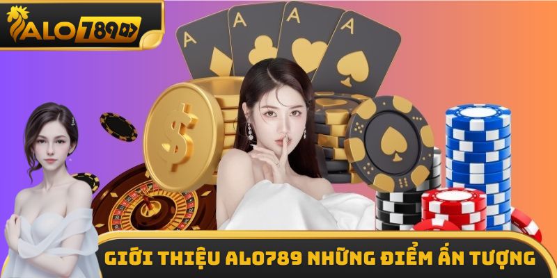Giới thiệu ALO789 những điểm ấn tượng 