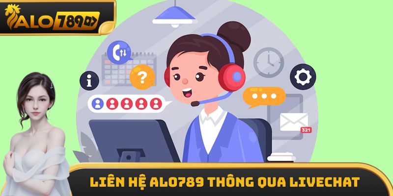 Liên hệ ALO789 thông qua livechat tại trang chủ