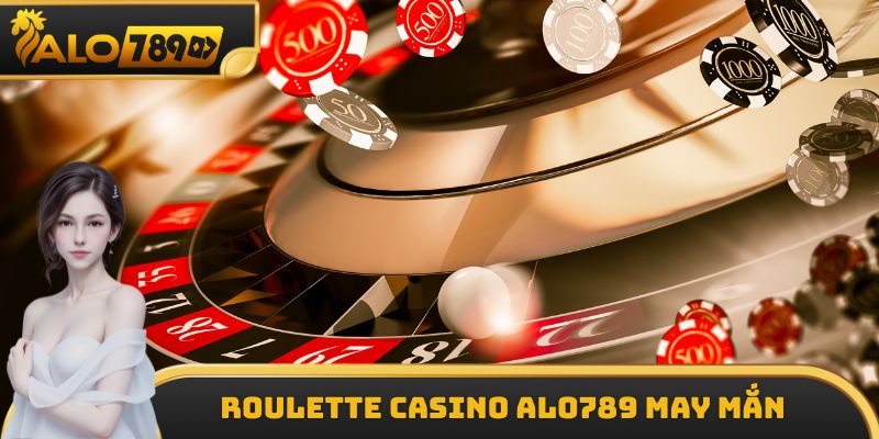 Roulette Casino ALO789 may mắn